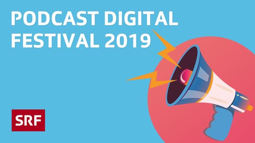 Bild von SRF-Podcast vom «Digital Festival» 2019